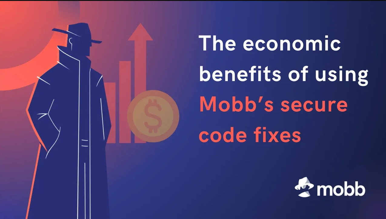 The economic benefits of using Mobb’s secure code fixes